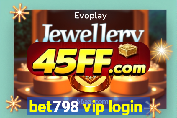 bet798 vip login